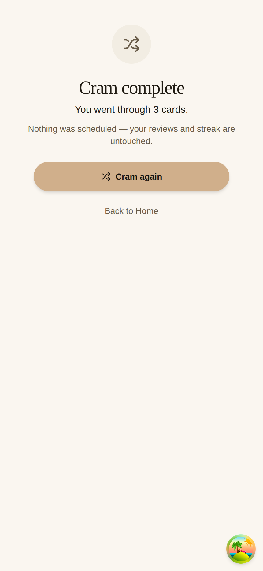 The Cram complete screen: "Nothing was scheduled — your reviews and streak are untouched," with a Cram again button